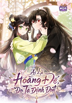 Ai Là Hoàng Đế, Do Ta Định Đoạt