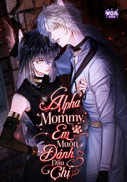 Alpha Mommy, Em Muốn Đánh Dấu Chị