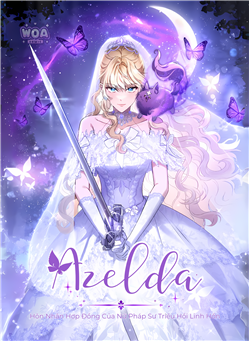 Azelda: Hôn Nhân Hợp Đồng Của Nữ Pháp Sư Triệu Hồi Linh Hồn