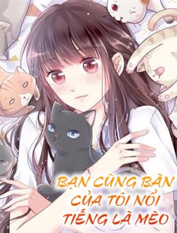 Bạn Cùng Bàn Của Tôi Nổi Tiếng Là Mèo