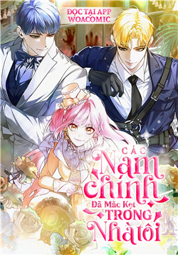 Các Nam Chính Đã Mắc Kẹt Trong Nhà Tôi