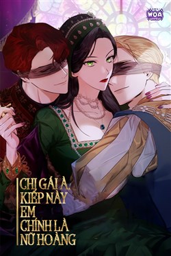Chị Gái À, Kiếp Này Em Chính Là Nữ Hoàng