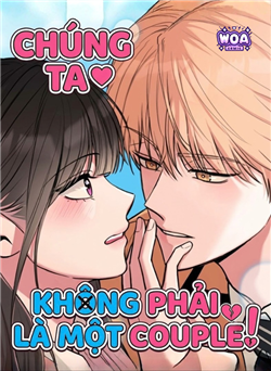 Chúng Ta Không Phải Là Một Couple!