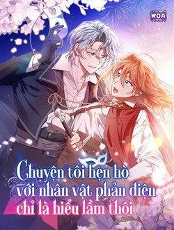 Chuyện Tôi Hẹn Hò Với Nhân Vật Phản Diện Chỉ Là Hiểu Lầm Thôi