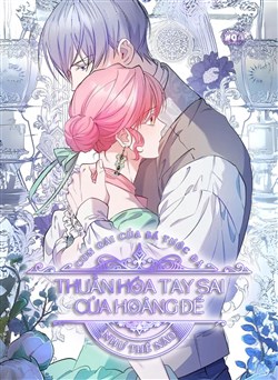 Con Gái Của Bá tước Đã Thuần Hóa Tay Sai Của Hoàng Đế Như Thế Nào