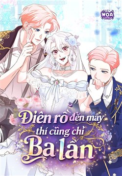 Điên Rồ Đến Mấy Thì Cũng Chỉ Ba Lần