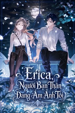 Erica, Người Bạn Thân Đang Ám Ảnh Tôi