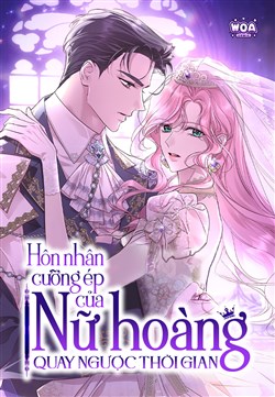 Hôn Nhân Cưỡng Ép Của Nữ Hoàng Quay Ngược Thời Gian