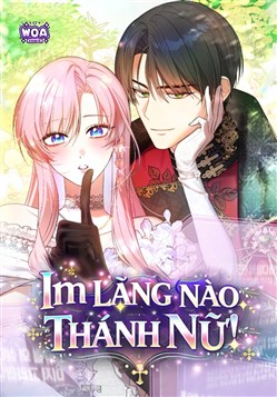 Im Lặng Nào, Thánh Nữ!