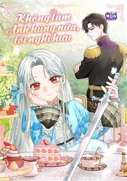 Không làm anh hùng nữa, tôi nghỉ hưu