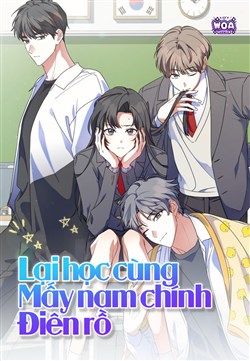 Lại Học Cùng Mấy Nam Chính Điên Rồ