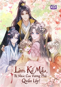 Làm Kế Mẫu, Bị Nhóc Con Vương Phủ Quấn Lấy!