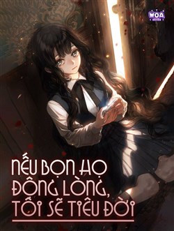 Nếu Bọn Họ Đồng Ý Tôi Sẽ Tiêu Đời