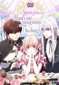 Người Phụ Nữ Mạnh Mẽ Mong Muốn Trở Nên Dịu Dàng