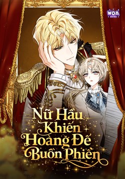 Nữ Hầu Khiến Hoàng Đế Buồn Phiền