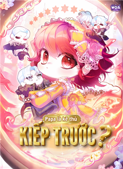 Papa là kẻ thù kiếp trước?