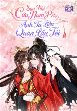 Sau Khi Cứu Nam Phụ, Anh Ta Liền Quấn Lấy Tôi