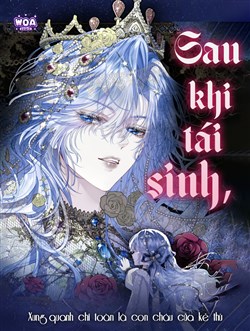 Sau Khi Tái Sinh, Xung Quanh Chỉ Toàn Là Con Cháu Của Kẻ Thù