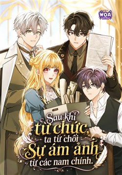 Sau Khi Từ Chức, Ta Từ Chối Sự Ám Ảnh Từ Các Nam Chính.