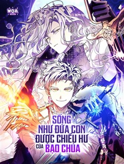 Sống Như Đứa Con Được Cưng Chiều Của Bạo Chúa