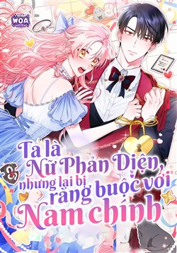 Ta Là Nữ Phản Diện, Nhưng Lại Bị  Ràng Buộc Với Nam Chính