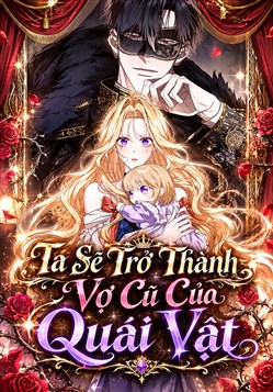 Ta Sẽ Trở Thành Vợ Cũ Của Quái Vật