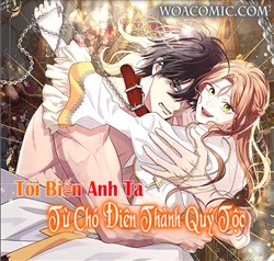 Tôi Biến Anh Ta Từ Chó Điên Thành Quý Tộc