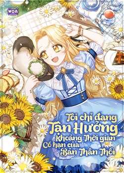 Tôi Chỉ Đang Tận Hưởng Khoảng Thời Gian Có Hạn Của Bản Thân Thôi