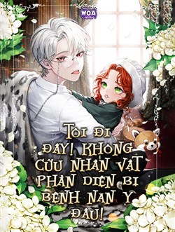 Tôi Đi Đây! Không Cứu Nhân Vật Phản Diện Bị Bệnh Nan Y Đâu!