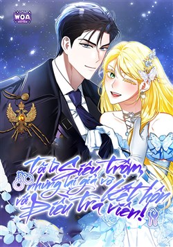 Tôi Là Siêu Trộm, Nhưng Lại Giả Vờ Kết Hôn Với Điều Tra Viên!