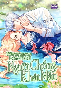 Tôi Mang Con Bỏ Trốn Khỏi Người Chồng  Khát Máu