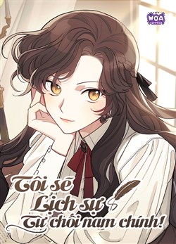 Tôi Sẽ Lịch Sự Từ Chối Nam Chính!