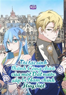 Tôi Tái Sinh Thành Công Chúa Của Một Đất Nước Sắp Bị Nam Chính Hủy Diệt