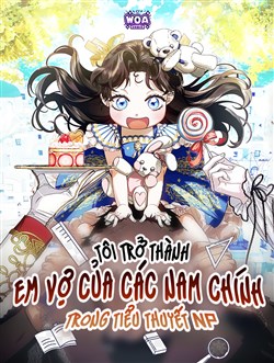Tôi Trở Thành Em Vợ Của Các Nam Chính Trong Tiểu Thuyết NPC