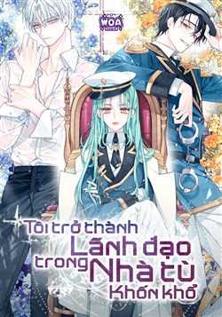 Tôi Trở Thành Lãnh Đạo Trong Nhà Tù Khốn Khổ