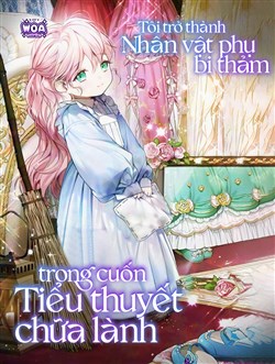 Tôi Trở Thành Nhân Vật Phụ Bi Thảm Trong Cuốn Tiểu Thuyết Chữa Lành