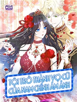 Tôi Trở Thành Vợ Cũ Của Nam Chính Ám Ảnh