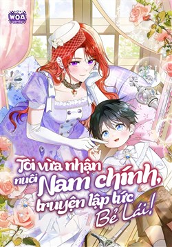 Tôi Vừa Nhận Nuôi Nam Chính, Truyện Lập Tức Bẻ Lái!