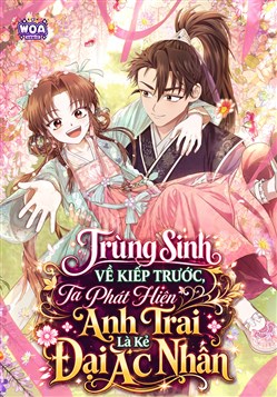 Trùng Sinh Về Kiếp Trước, Ta Phát Hiện Anh Trai Là Kẻ Đại Ác Nhân